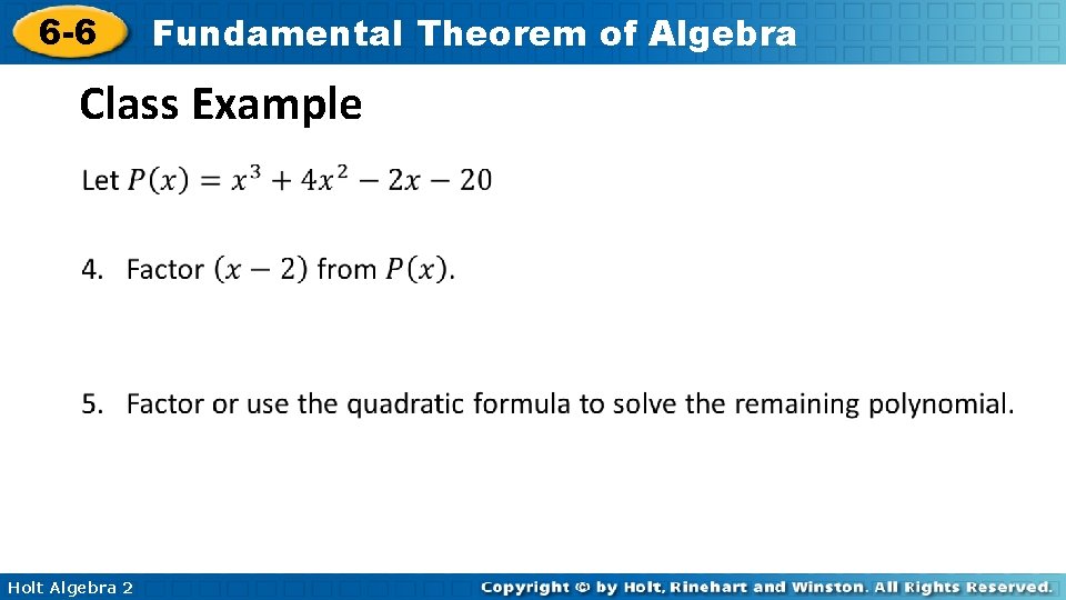 6 -6 Fundamental Theorem of Algebra Class Example • Holt Algebra 2 