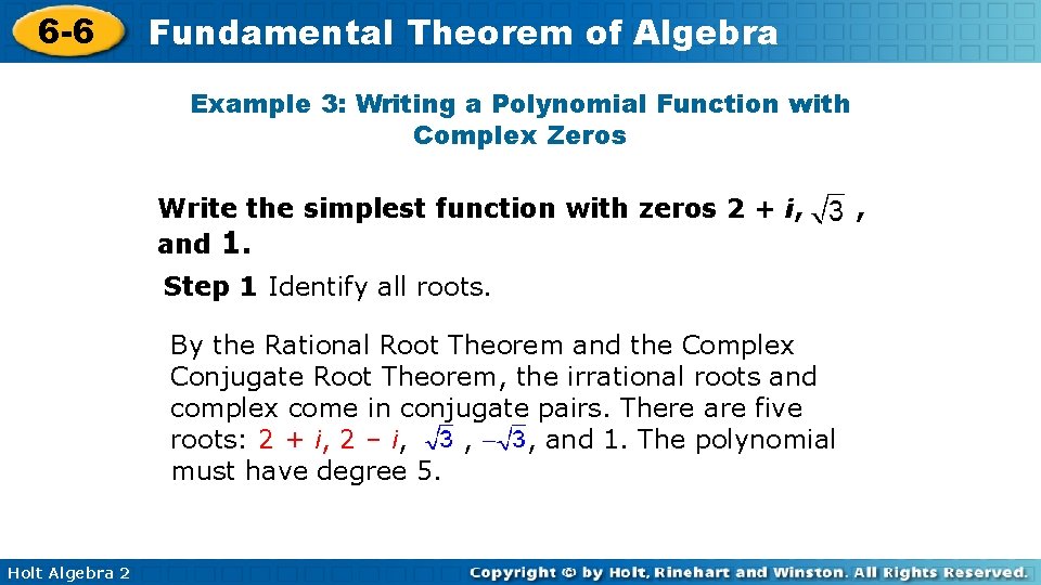 6 -6 Fundamental Theorem of Algebra Example 3: Writing a Polynomial Function with Complex