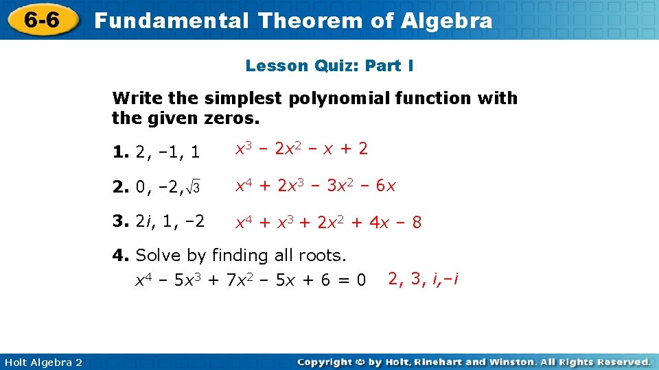 6 -6 Fundamental Theorem of Algebra Lesson Quiz: Part I Write the simplest polynomial