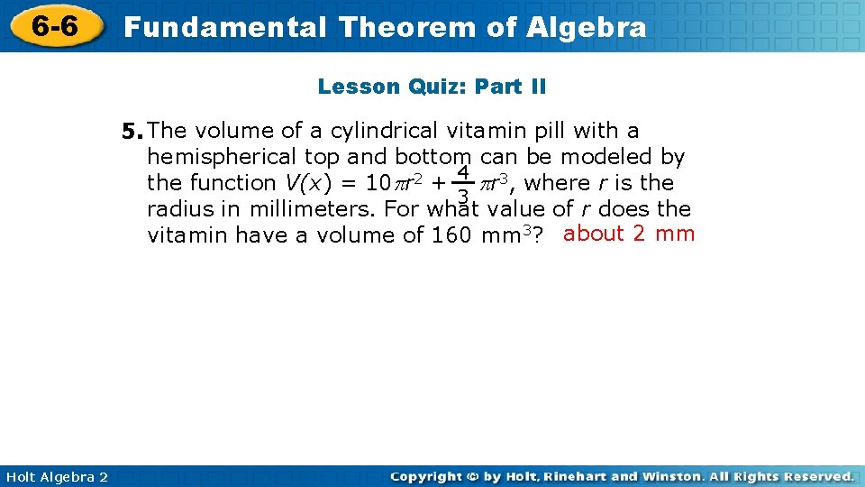 6 -6 Fundamental Theorem of Algebra Lesson Quiz: Part II 5. The volume of