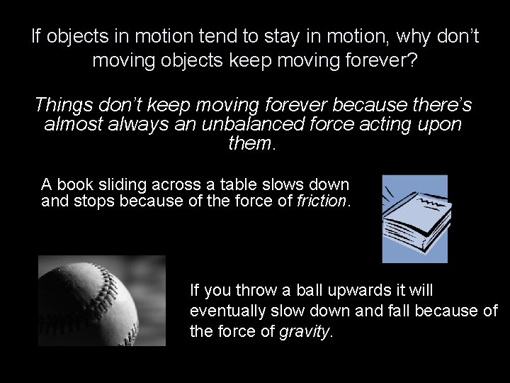 If objects in motion tend to stay in motion, why don’t moving objects keep