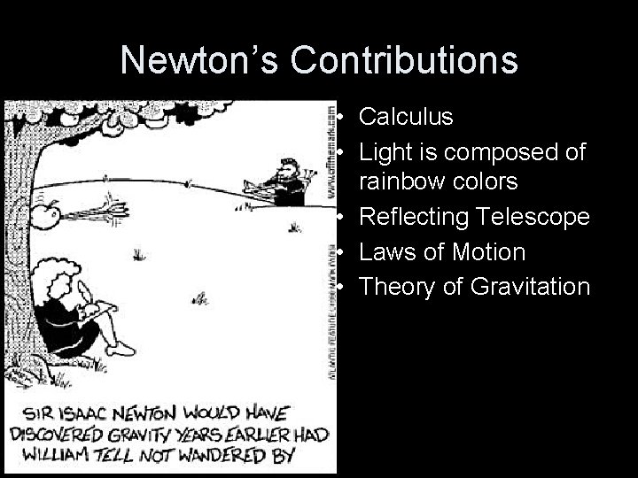 Newton’s Contributions • Calculus • Light is composed of rainbow colors • Reflecting Telescope