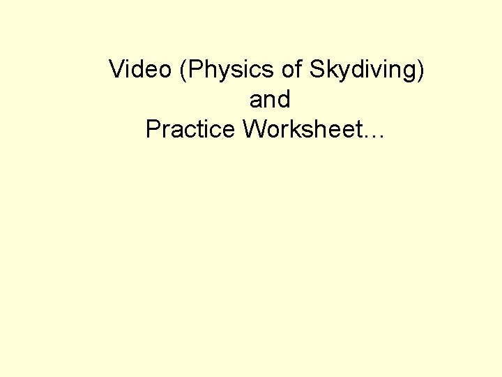 Video (Physics of Skydiving) and Practice Worksheet… 