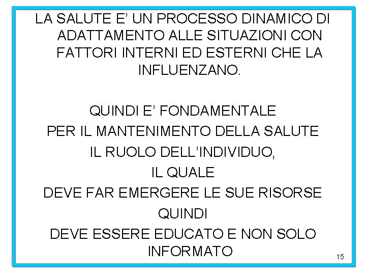 LA SALUTE E’ UN PROCESSO DINAMICO DI ADATTAMENTO ALLE SITUAZIONI CON FATTORI INTERNI ED