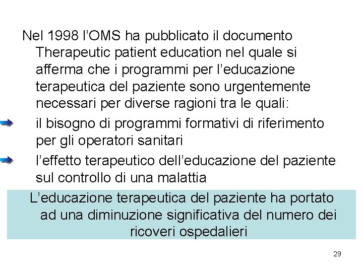 Nel 1998 l’OMS ha pubblicato il documento Therapeutic patient education nel quale si afferma