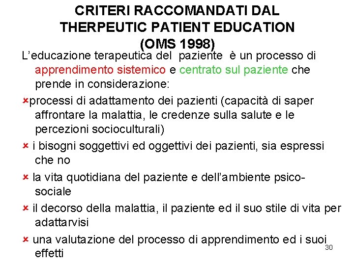 CRITERI RACCOMANDATI DAL THERPEUTIC PATIENT EDUCATION (OMS 1998) L’educazione terapeutica del paziente è un