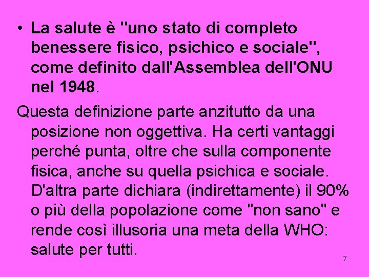  • La salute è "uno stato di completo benessere fisico, psichico e sociale",