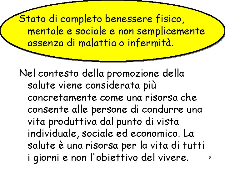 Stato di completo benessere fisico, mentale e sociale e non semplicemente assenza di malattia