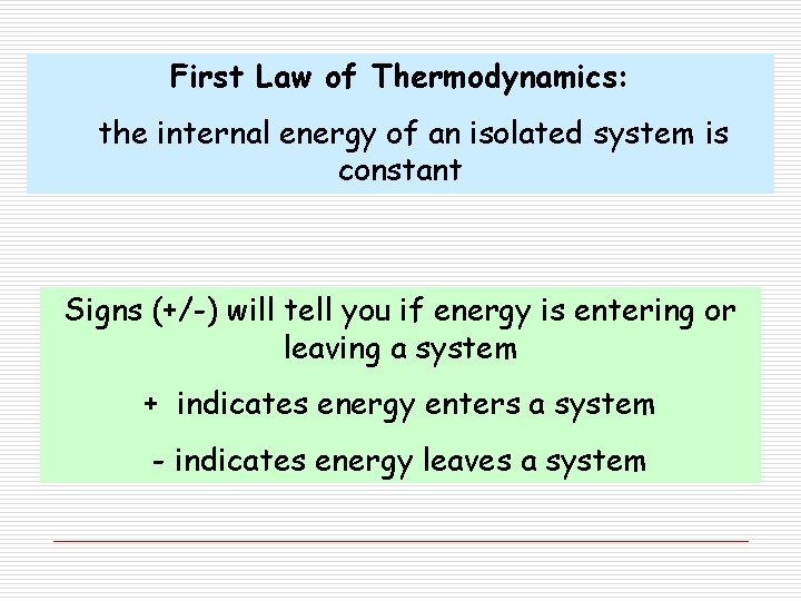 First Law of Thermodynamics: the internal energy of an isolated system is constant Signs