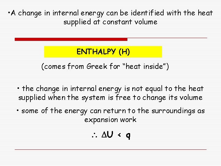  • A change in internal energy can be identified with the heat supplied