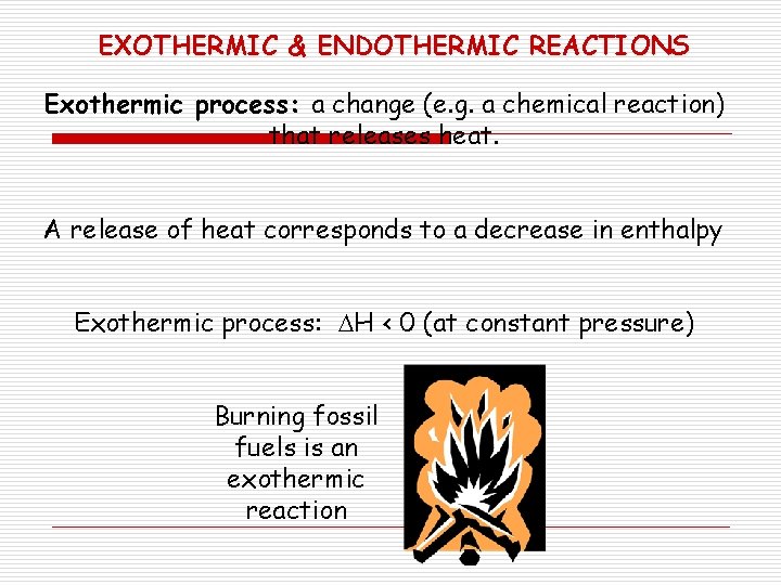 EXOTHERMIC & ENDOTHERMIC REACTIONS Exothermic process: a change (e. g. a chemical reaction) that