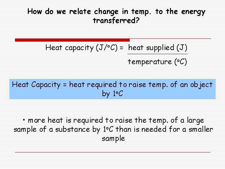 How do we relate change in temp. to the energy transferred? Heat capacity (J/o.