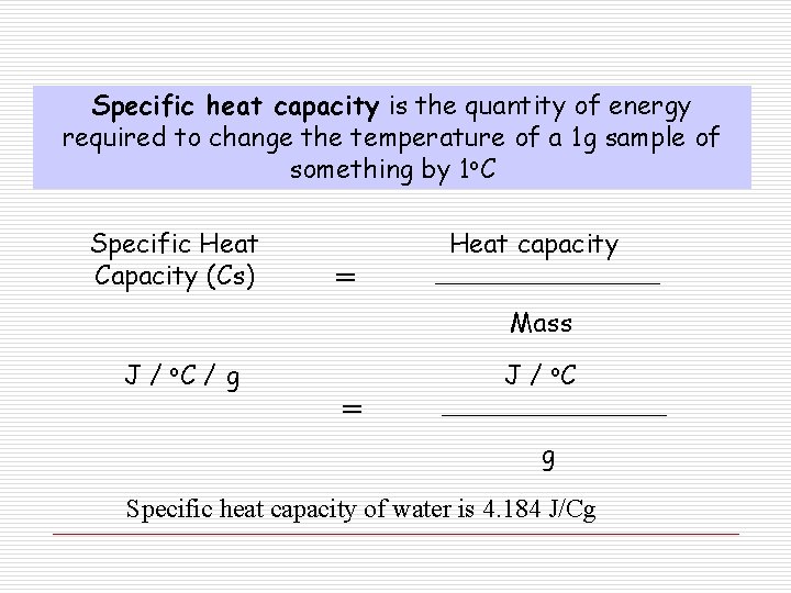 Specific heat capacity is the quantity of energy required to change the temperature of