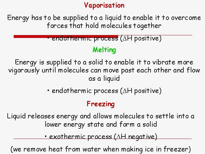 Vaporisation Energy has to be supplied to a liquid to enable it to overcome