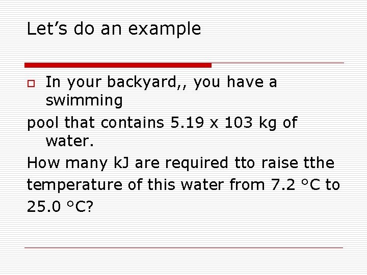 Let’s do an example In your backyard, , you have a swimming pool that