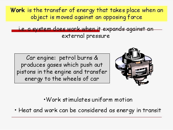Work is the transfer of energy that takes place when an object is moved