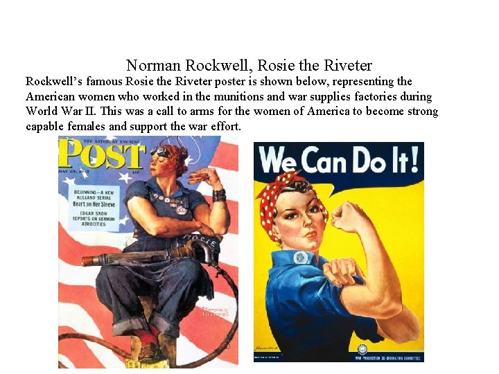 Norman Rockwell, Rosie the Riveter Rockwell’s famous Rosie the Riveter poster is shown below,