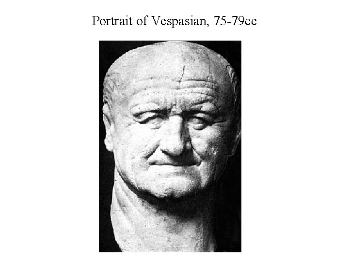 Portrait of Vespasian, 75 -79 ce 