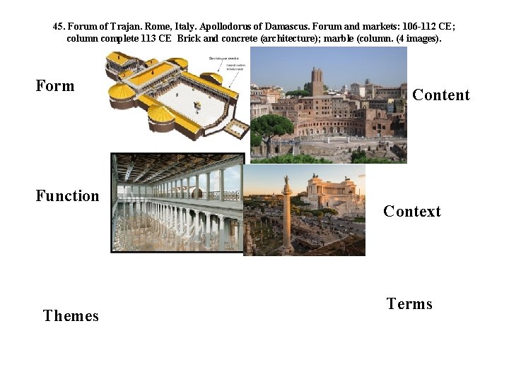 45. Forum of Trajan. Rome, Italy. Apollodorus of Damascus. Forum and markets: 106 -112