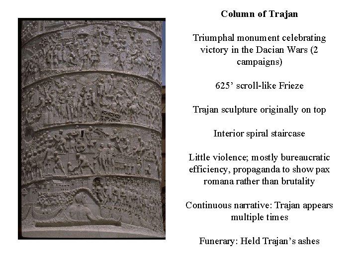 Column of Trajan Triumphal monument celebrating victory in the Dacian Wars (2 campaigns) 625’