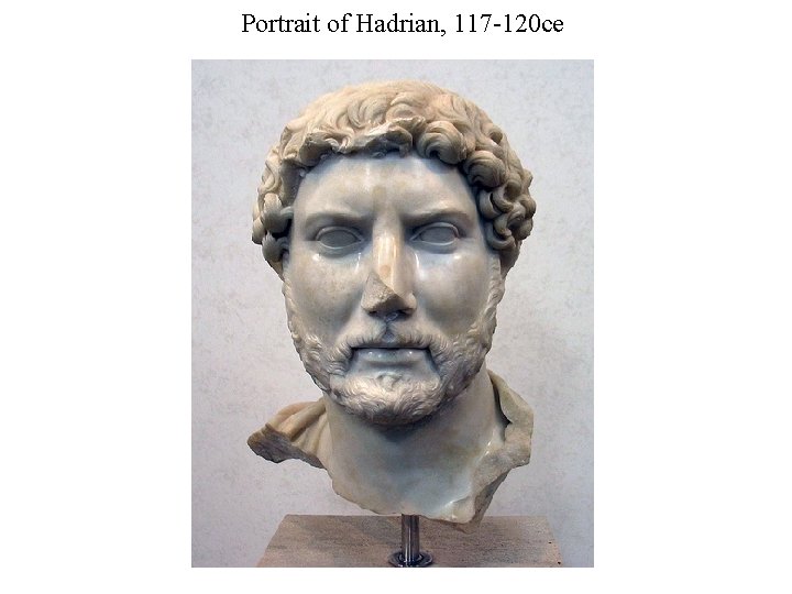 Portrait of Hadrian, 117 -120 ce 