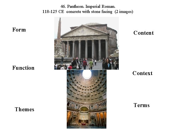 46. Pantheon. Imperial Roman. 118 -125 CE concrete with stone facing (2 images) Form