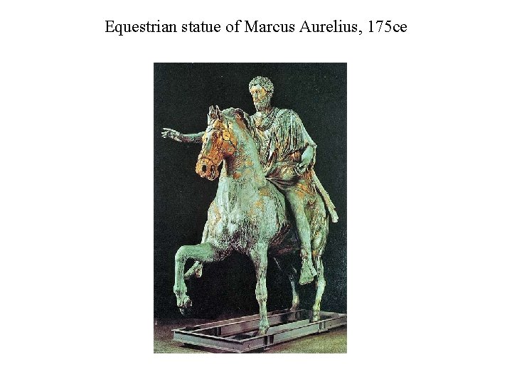 Equestrian statue of Marcus Aurelius, 175 ce 