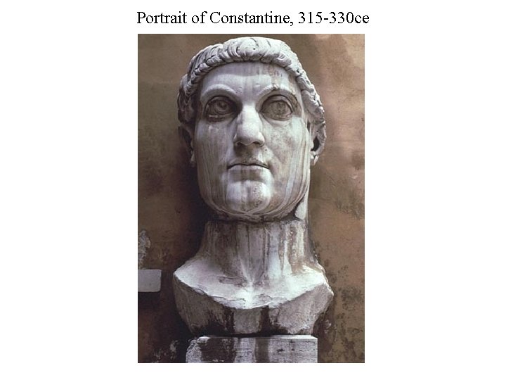 Portrait of Constantine, 315 -330 ce 