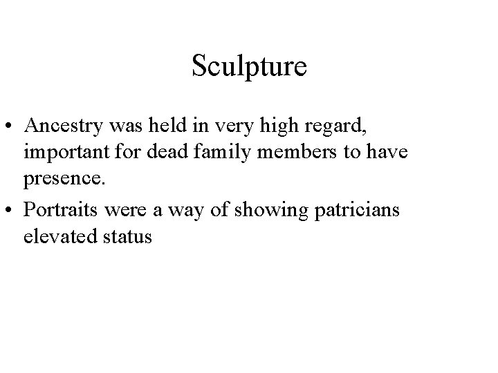 Sculpture • Ancestry was held in very high regard, important for dead family members