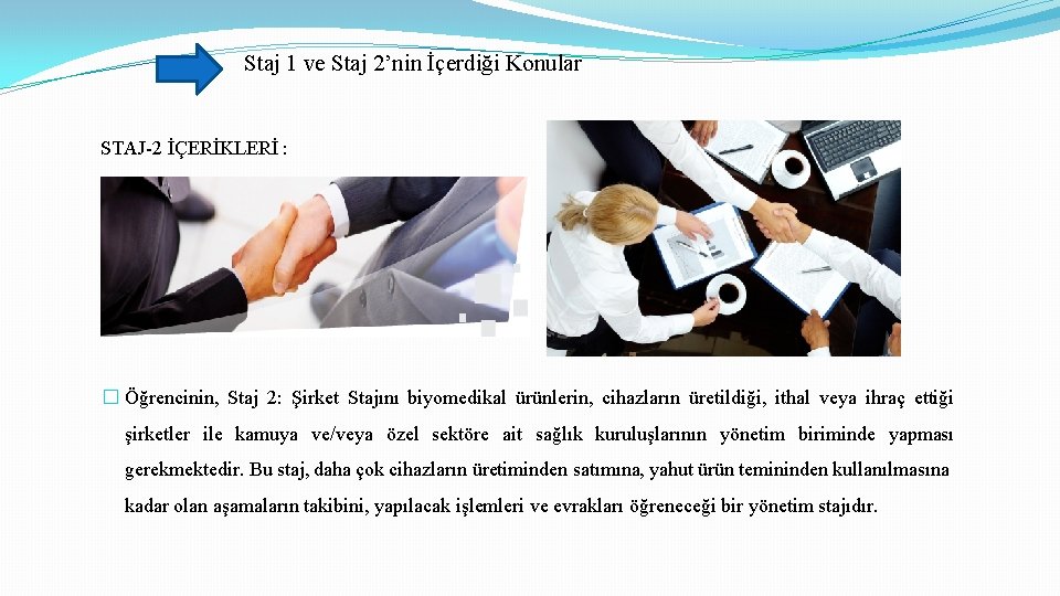 Staj 1 ve Staj 2’nin İçerdiği Konular STAJ-2 İÇERİKLERİ : � Öğrencinin, Staj 2: