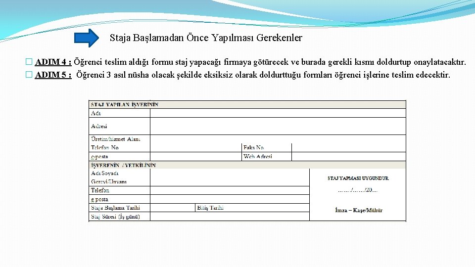 Staja Başlamadan Önce Yapılması Gerekenler � ADIM 4 : Öğrenci teslim aldığı formu staj