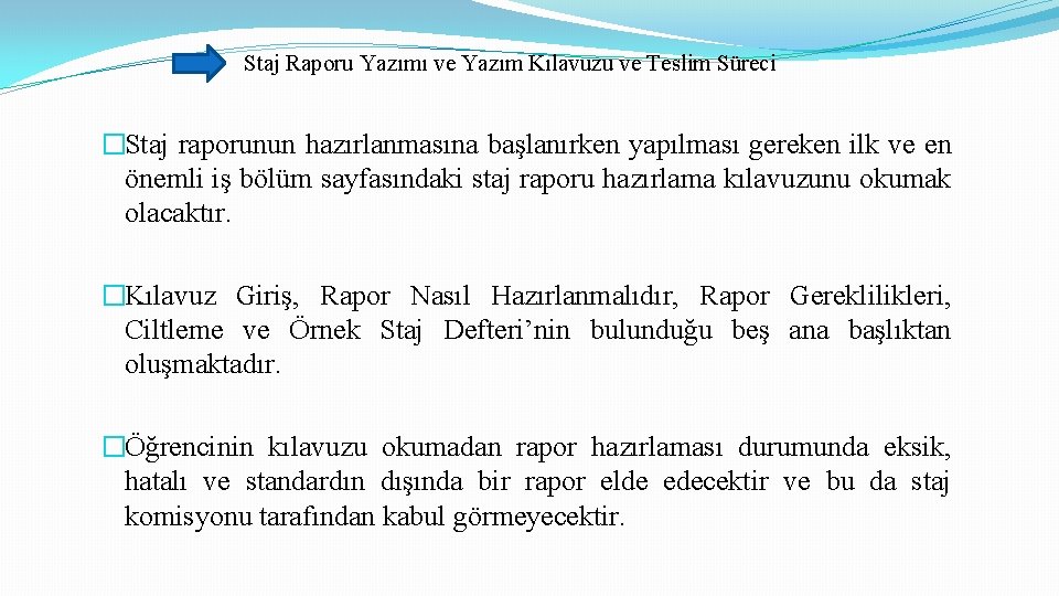 Staj Raporu Yazımı ve Yazım Kılavuzu ve Teslim Süreci �Staj raporunun hazırlanmasına başlanırken yapılması