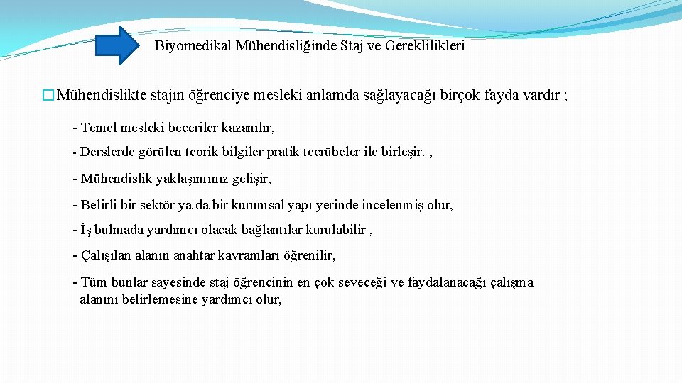 Biyomedikal Mühendisliğinde Staj ve Gereklilikleri �Mühendislikte stajın öğrenciye mesleki anlamda sağlayacağı birçok fayda vardır