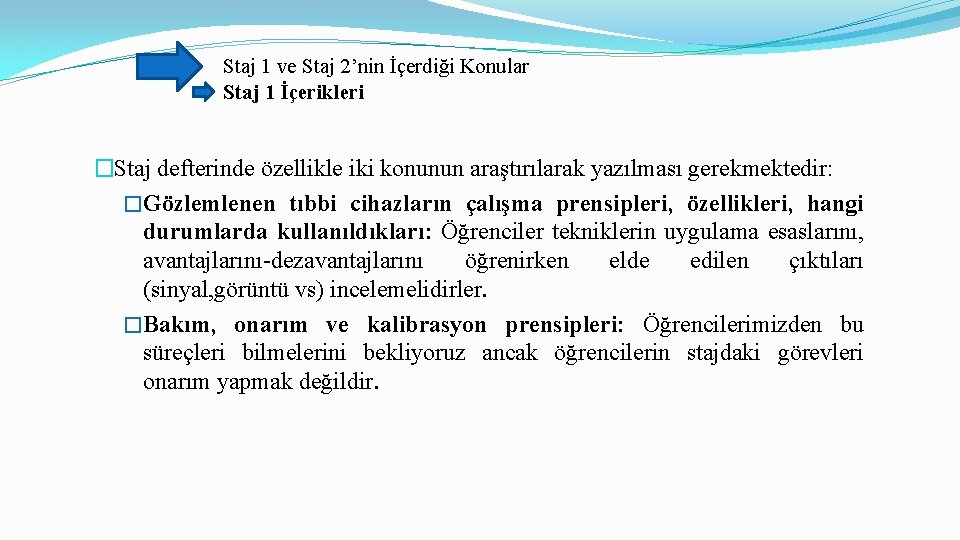 Staj 1 ve Staj 2’nin İçerdiği Konular Staj 1 İçerikleri �Staj defterinde özellikle iki