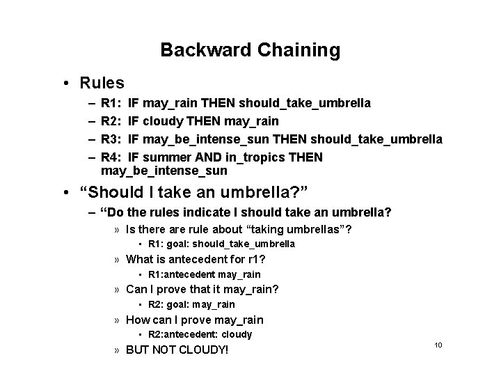 Backward Chaining • Rules – – R 1: IF may_rain THEN should_take_umbrella R 2: Backward Chaining • Rules – – R 1: IF may_rain THEN should_take_umbrella R 2: