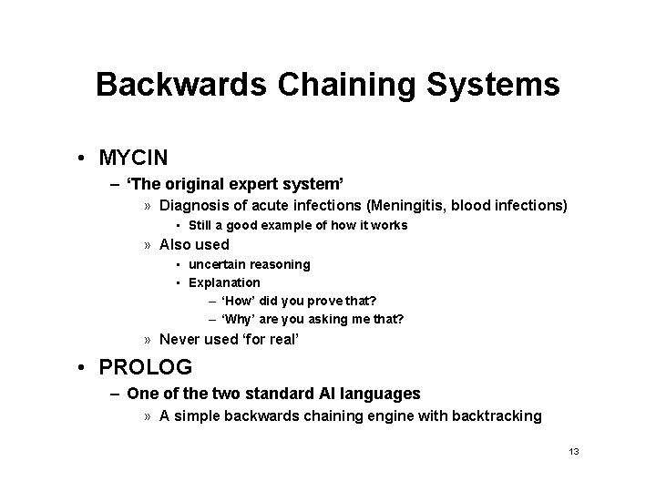 Backwards Chaining Systems • MYCIN – ‘The original expert system’ » Diagnosis of acute Backwards Chaining Systems • MYCIN – ‘The original expert system’ » Diagnosis of acute