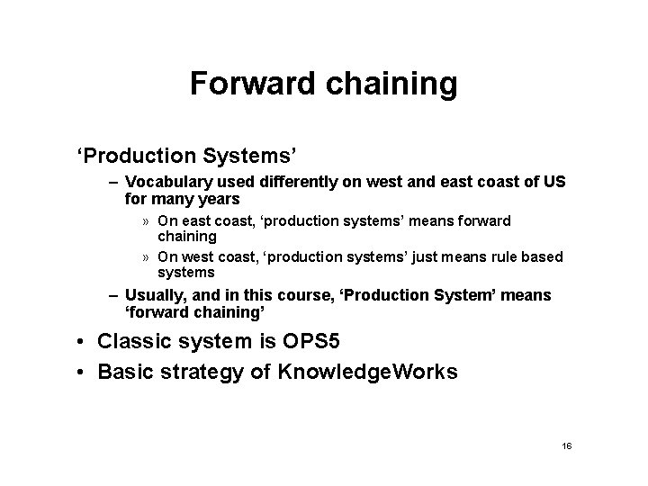 Forward chaining ‘Production Systems’ – Vocabulary used differently on west and east coast of Forward chaining ‘Production Systems’ – Vocabulary used differently on west and east coast of
