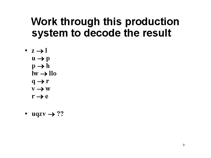 Work through this production system to decode the result • z l u p Work through this production system to decode the result • z l u p