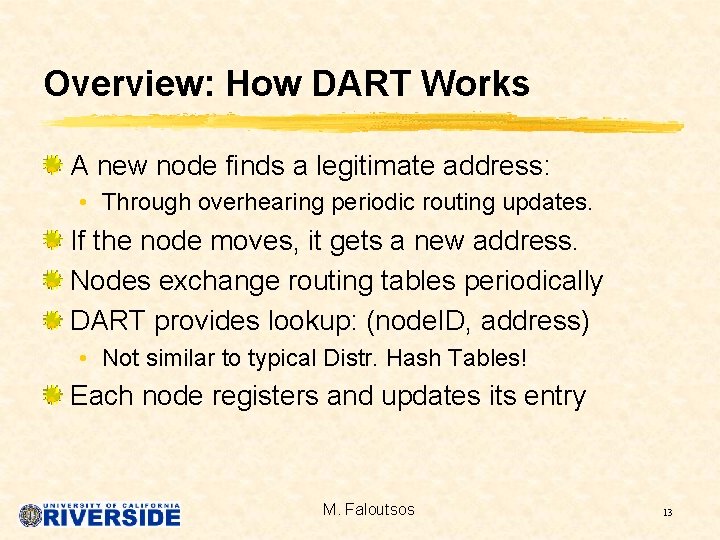 Overview: How DART Works A new node finds a legitimate address: • Through overhearing