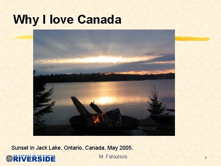 Why I love Canada Sunset in Jack Lake, Ontario, Canada, May 2005. M. Faloutsos