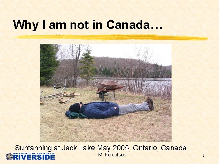 Why I am not in Canada… Suntanning at Jack Lake May 2005, Ontario, Canada.