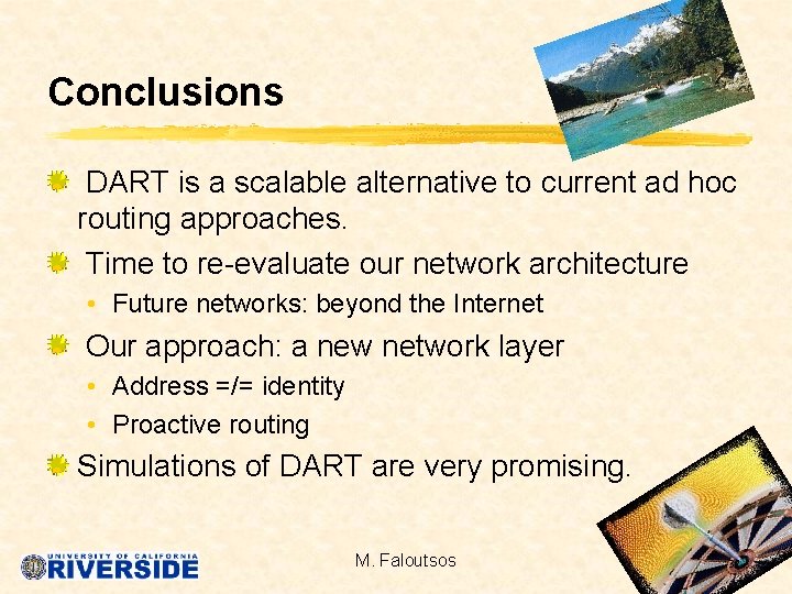 Conclusions DART is a scalable alternative to current ad hoc routing approaches. Time to