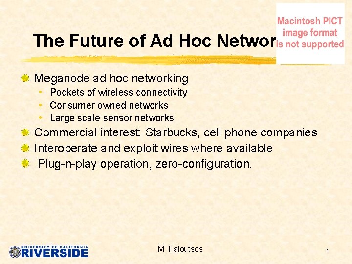 The Future of Ad Hoc Networks Meganode ad hoc networking • Pockets of wireless