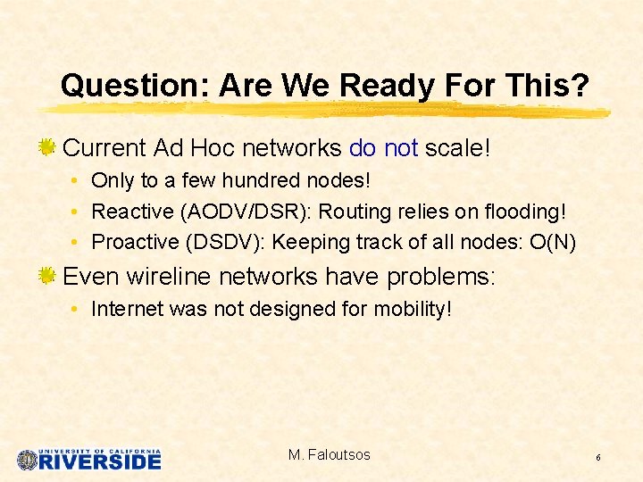 Question: Are We Ready For This? Current Ad Hoc networks do not scale! •