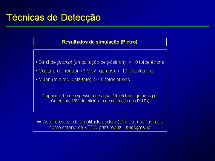 Técnicas de Detecção Resultados de simulação (Pietro) • Sinal de prompt (aniquilação de pósitron):