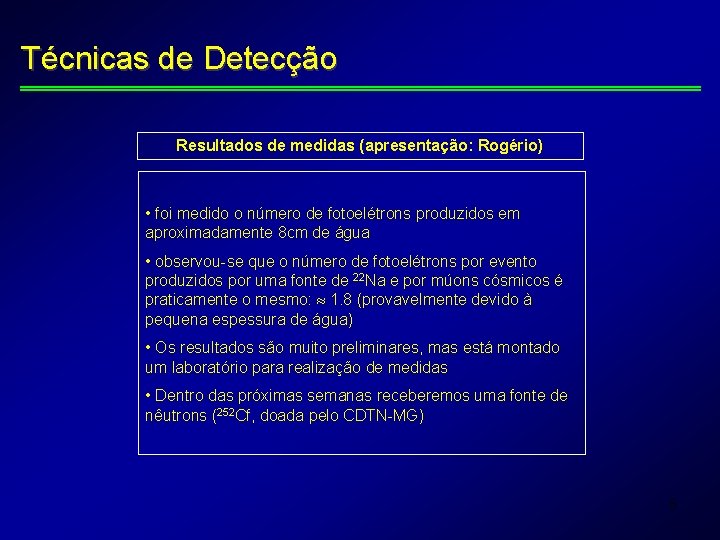 Técnicas de Detecção Resultados de medidas (apresentação: Rogério) • foi medido o número de