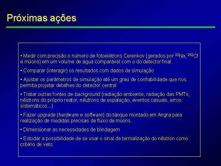 Próximas ações • Medir com precisão o número de fotoelétrons Cerenkov (gerados por 22