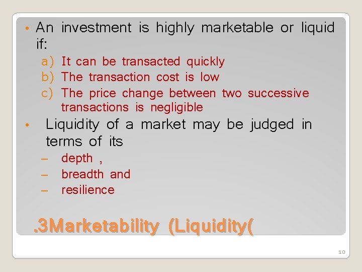  • An investment is highly marketable or liquid if: a) It can be