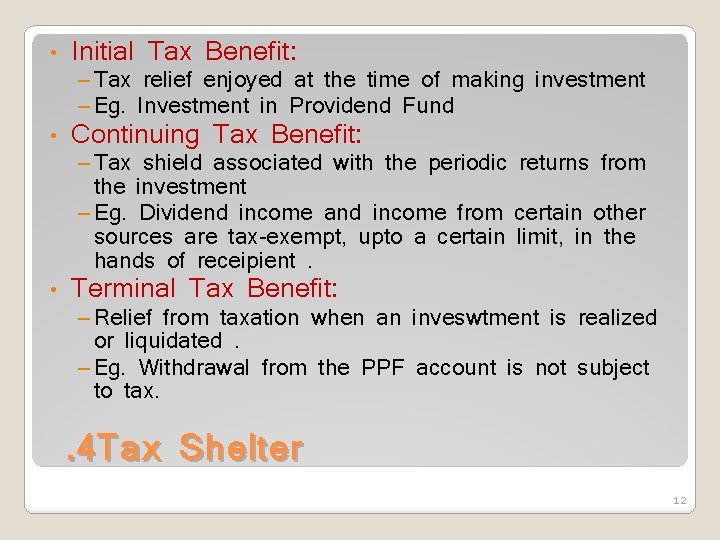  • Initial Tax Benefit: • Continuing Tax Benefit: • Terminal Tax Benefit: –