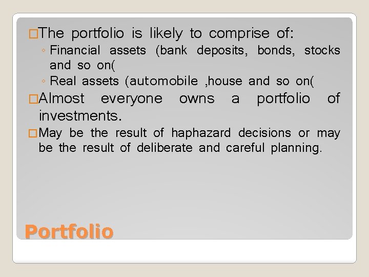 �The portfolio is likely to comprise of: ◦ Financial assets (bank deposits, bonds, stocks